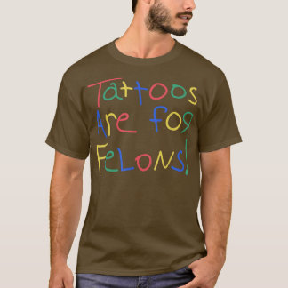 Camiseta Tatuagens São Para Felons Engraçados Por Homens Mu