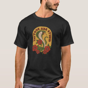 Camiseta Tatuagens São Tatuagens Estúpidas Tatuagem Artista