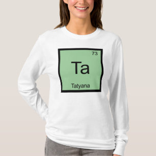 Camiseta Tatyana Nome Química Elemento Tabela Periódica
