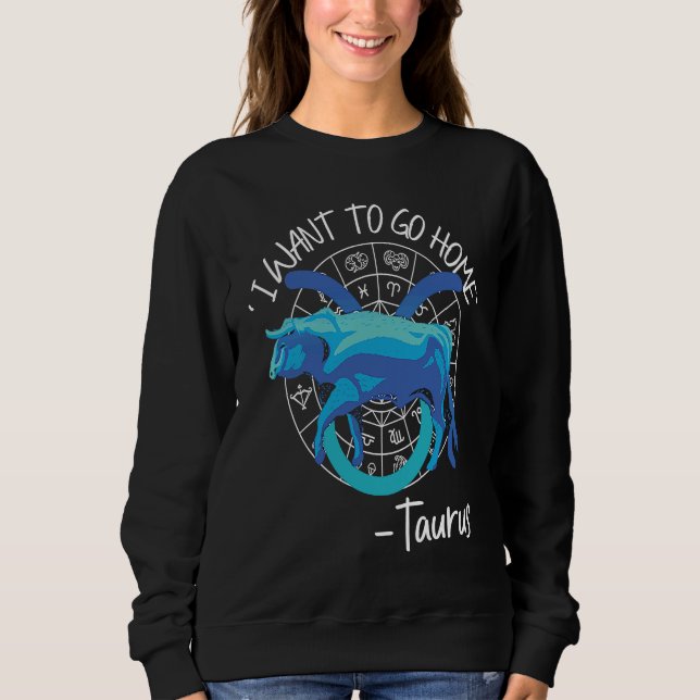 Camiseta Taurus Zodiac 'I Want To Go Home' Taurus (Frente)