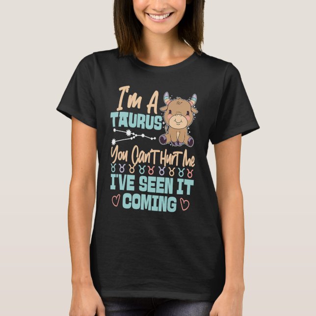 Camiseta Taurus Zodiac You Can't Hurt Me I've Seen It Comin (Frente)