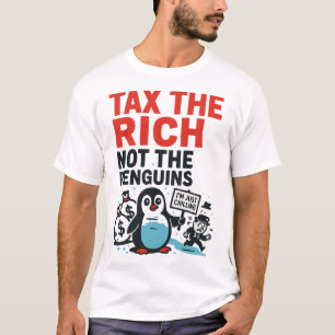 Camiseta Taxe Os Ricos Não Os Pinguins Engraçado Anti Trump