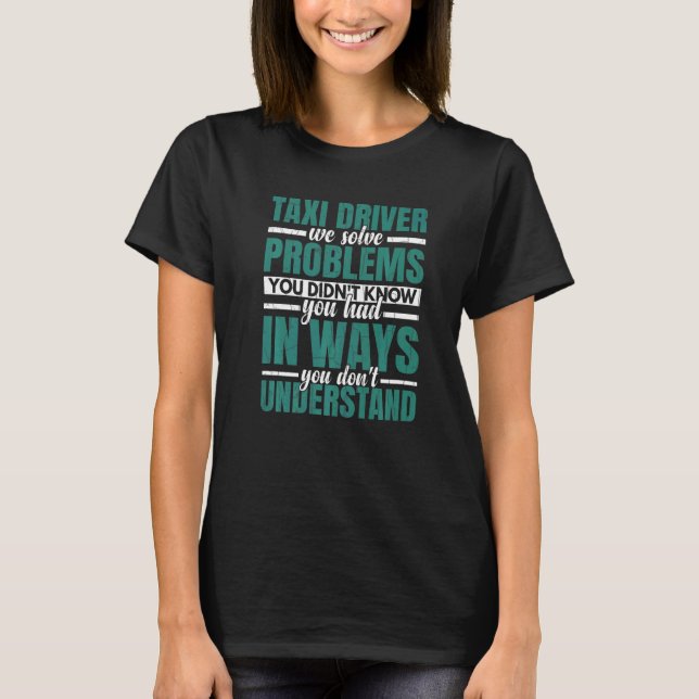Camiseta Taxi Driver Resolve Problemas Com Taxi Drivers Cab (Frente)