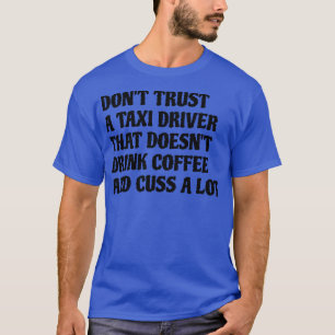 Camiseta Taxista Que Bebe Café Custa Muito