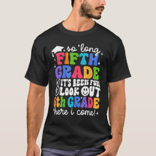 Camiseta Tchau 5ª Série Prepare-se 6ª Série Aqui Vou Eu De