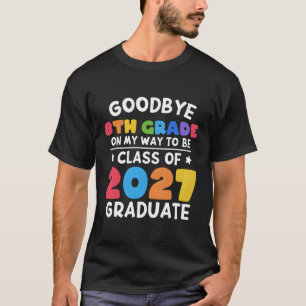 Camiseta Tchau 8A Classe De Grau Do Formando 8.O Grau 2027