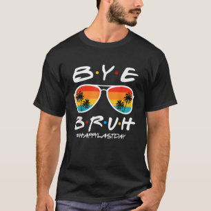Camiseta Tchau Bruh Professor Feliz Dia Passado da Escola O