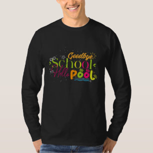 Camiseta Tchau Escola Olá Piscina Groovy Último Dia De Esco