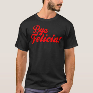 Camiseta Tchau Felicia!