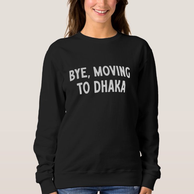 Camiseta Tchau, Mudando Para Dhaka (Frente)