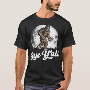 Camiseta Tchau, Pessoal! Sasquatch Sulista Engraçado Lua In