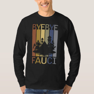 Camiseta Tchau Tchau Fauci Ele Mentiu Milhões Morreram Hora