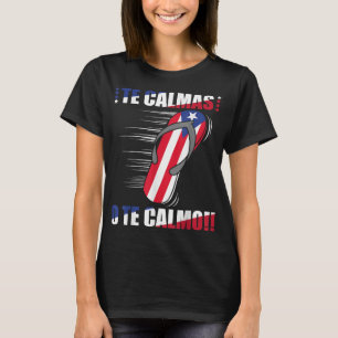 Camiseta Te Calmas O Calmo Engraçado Espanhol Porto Rico Fl