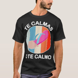 Camiseta Te Calmas O Calmo Engraçado Mexicano E Latino Espa