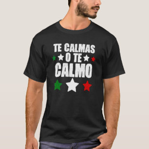 Camiseta Te Calmas O Calmo Espanhol Mexicano Lati