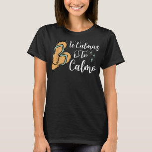 Camiseta Te Calmas O Calmo Mãe Espanhola Mexicana Ex