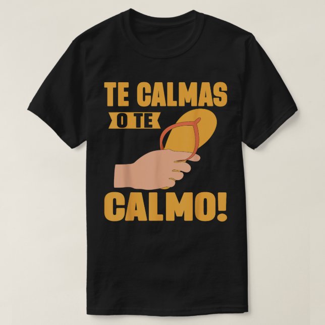 Camiseta Te Calmas O Calmo Mexicano (Frente do Design)