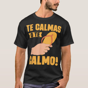 Camiseta Te Calmas O Calmo Mexicano