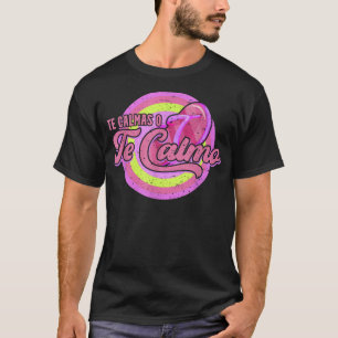 Camiseta Te Calmas Ó Te Calmo Funny Espanhola Latina M
