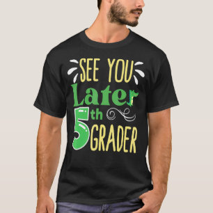 Camiseta Te Vejo Mais Tarde 5 No Fim Do Ano Escolar