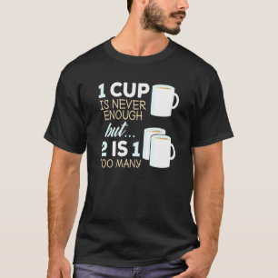 Camiseta Tea Drink 1 Cup Nunca É Suficiente 2 É Demasiado