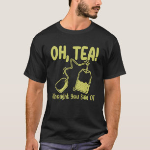 Camiseta Tea, Eu Pensei Que Você Disse Terapia Ocupacional