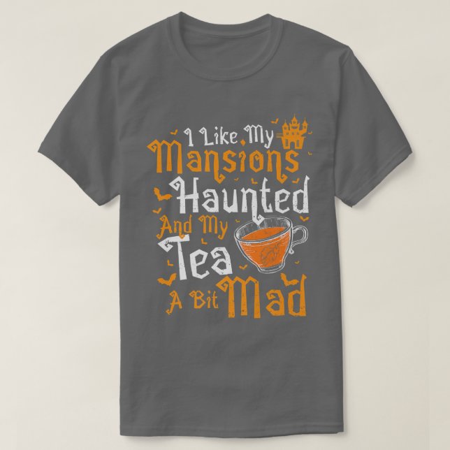 Camiseta Tea I like my MansionsHaunted And My  (Frente do Design)
