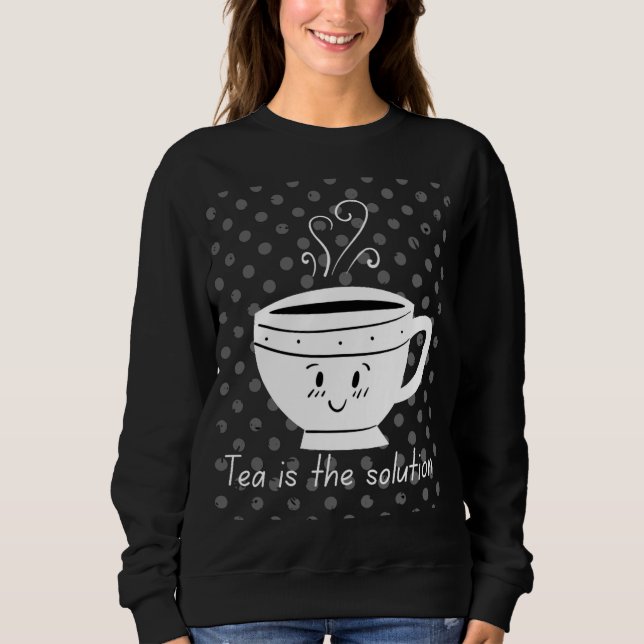 Camiseta Tea is the solution, tea for all times  (Frente)
