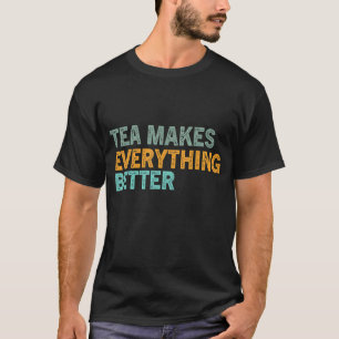 Camiseta Tea Quote Tea Addict Tea Legal Tea It A Tea 69