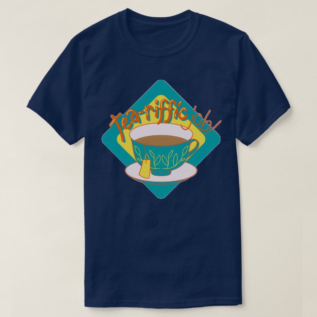 Camiseta Tea Riffic Job Funny Tea Quote (Frente do Design)