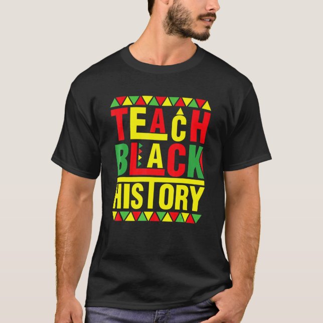 Camiseta Teach Black History Funny Teach Lovers Teacher's D (Frente)