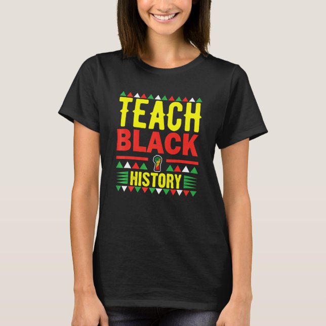 Camiseta Teach Black History Funny Teach Lovers Teacher's D (Frente)