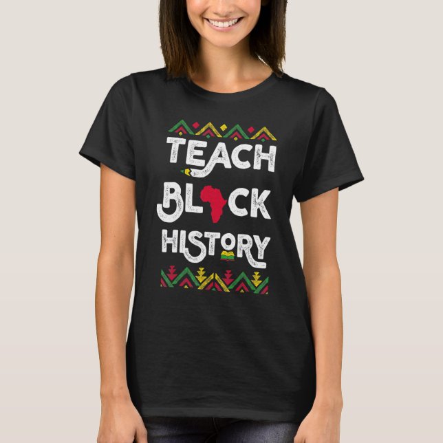 Camiseta Teach Black History Shirt Teacher Black History Mo (Frente)