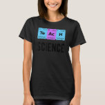 Camiseta Teach Science Student Periódica Mesa Love Chemist<br><div class="desc">Professor de Química de Mesas Periódica de Ciências do Ensino</div>
