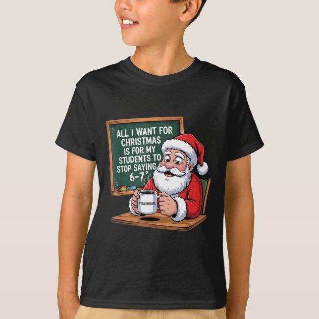 Camiseta Teacher 6-7 Six Seven I Want My Students To Stop S (Frente)