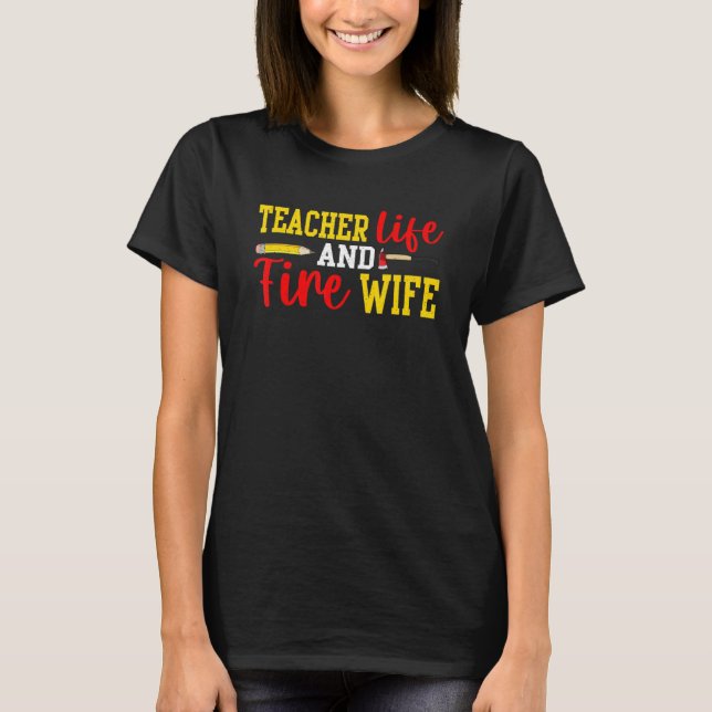 Camiseta Teacher And Firefighter Wife Funny Womens Fire Wif (Frente)