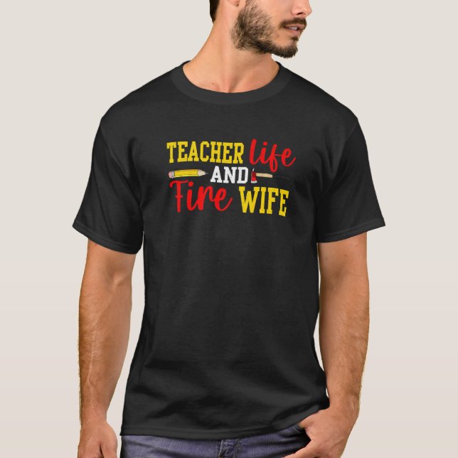 Camiseta Teacher And Firefighter Wife Funny Womens Fire Wif (Frente)