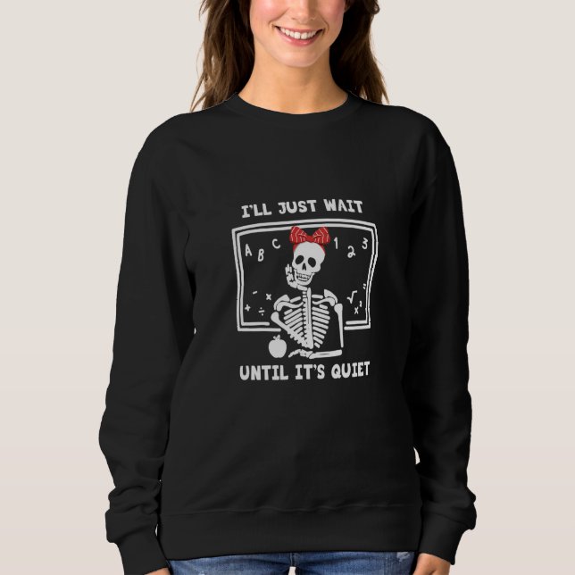 Camiseta Teacher I'll Just wait until It's Quiet Skeleton T (Frente)