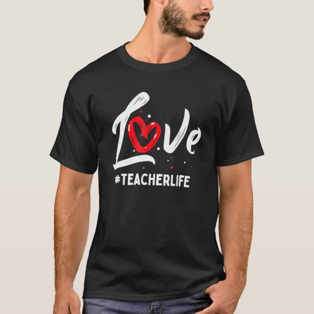 Camiseta Teacher Life Love Cute Valentines Day Teacher Appr (Frente)