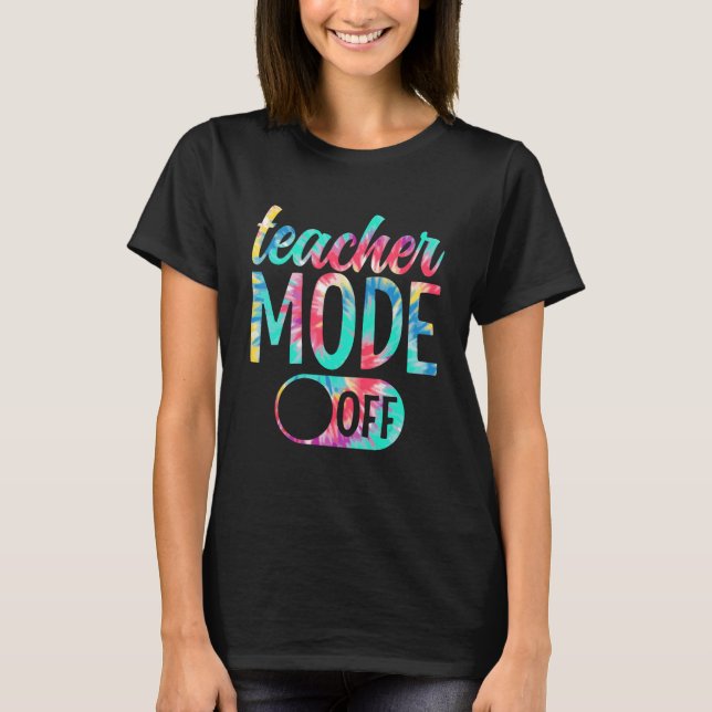 Camiseta Teacher Mode Off Last Day Of School Summer Break 1 (Frente)
