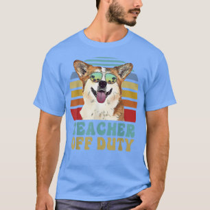 Camiseta Teacher Off Duty Funny Corgi Dog Summer