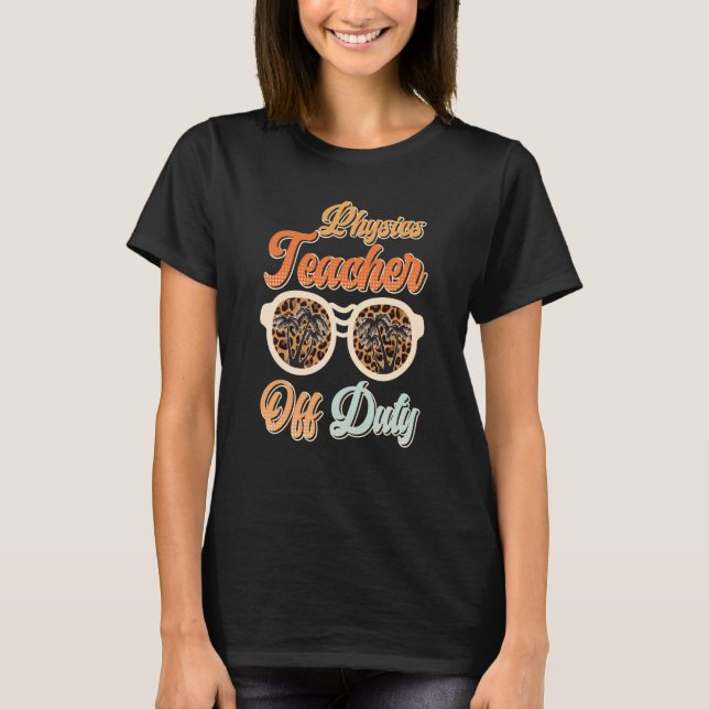 Camiseta Teacher off duty teacher vacation physics teacher  (Frente)