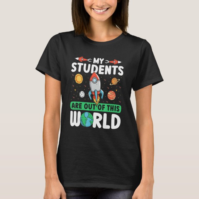 Camiseta Teacher Space - My Students Are Out Of This World_ (Frente)