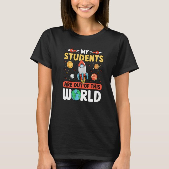 Camiseta Teacher Space - My Students Are Out Of This World  (Frente)