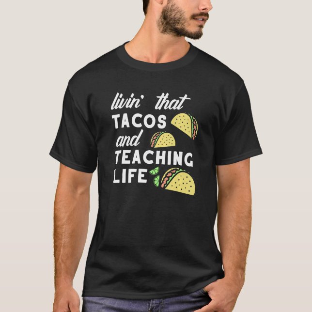 Camiseta Teacher Taco Quote Livin That Tacos and Teaching L (Frente)