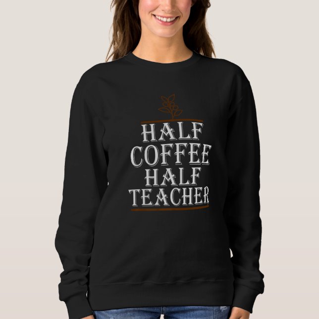Camiseta Teachers First Day Of School Half Coffee Half Teac (Frente)