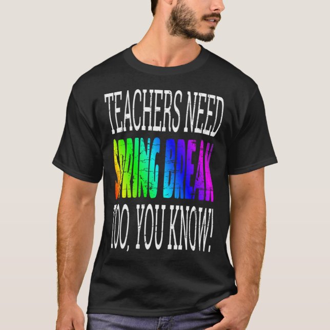 Camiseta Teachers Need Spring Break Too  Retro Rainbow Grap (Frente)