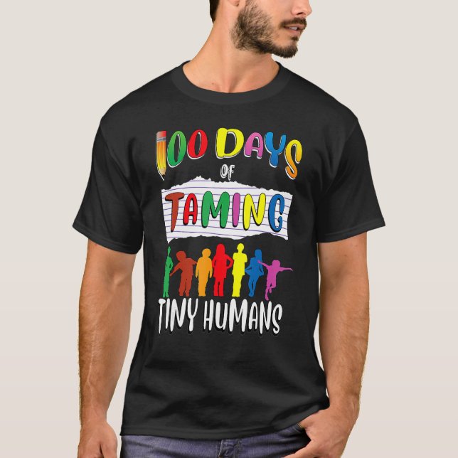 Camiseta Teachers Taming Tiny Humans Shirt 100th Day Of Sch (Frente)
