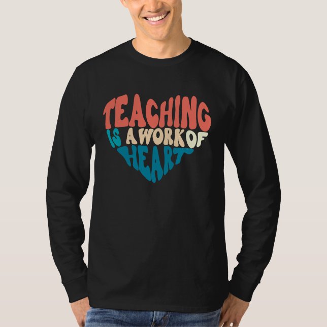 Camiseta Teaching Is A Work Of Heart Back To School Teacher (Frente)