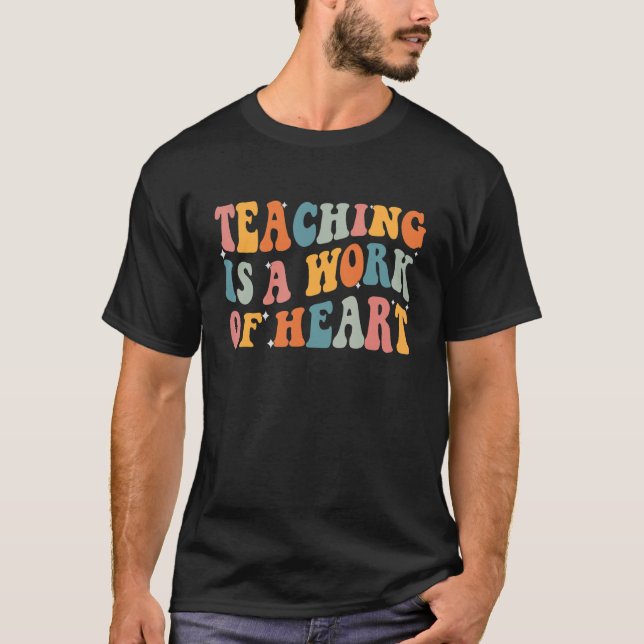 Camiseta Teaching Is A Work Of Heart Cute Inspirational Tea (Frente)